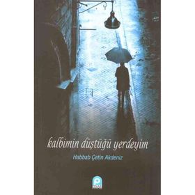 KALBIMIN DÜŞTÜĞÜ YERDEYIM - HABBAB ÇETİN AKDENIZ