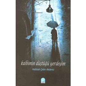 KALBIMIN DÜŞTÜĞÜ YERDEYIM - HABBAB ÇETİN AKDENIZ
