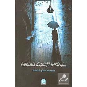 KALBIMIN DÜŞTÜĞÜ YERDEYIM - HABBAB ÇETİN AKDENIZ