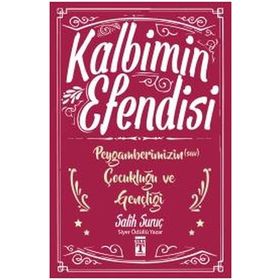 KALBIMIN EFENDISI PEYGAMBERIMIN ÇOCUKLUĞU VE GENÇLIĞI - SALIH SURUÇ