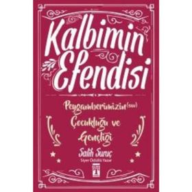 Kalbimin Efendisi - Peygamberimizin Çocukluğu ve Gençliği - Salih Suruç