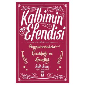 Kalbimin Efendisi - Peygamberimizin Çocukluğu ve Gençliği - Salih Suruç
