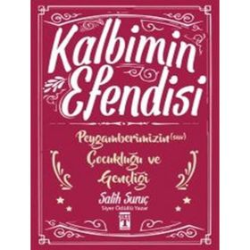 Kalbimin Efendisi - Peygamberimizin Çocukluğu ve Gençliği - Salih Suruç