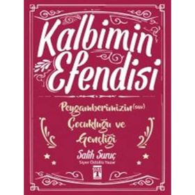 Kalbimin Efendisi - Peygamberimizin Çocukluğu ve Gençliği - Salih Suruç