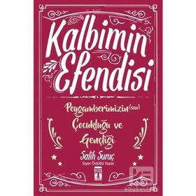 Kalbimin Efendisi - Peygamberimizin Çocukluğu ve Gençliği - Salih Suruç