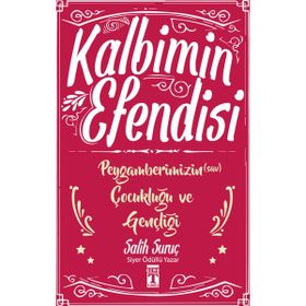 Kalbimin Efendisi - Peygamberimizin Çocukluğu ve Gençliği - Salih Suruç