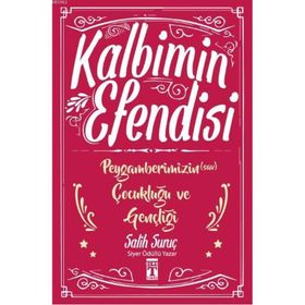 Kalbimin Efendisi - Peygamberimizin Çocukluğu ve Gençliği - Salih Suruç