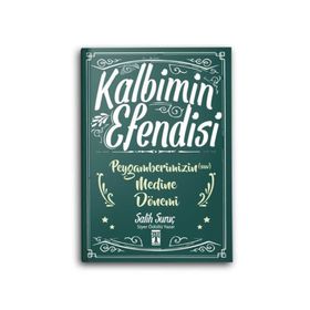 Kalbimin Efendisi - Peygamberimizin Medine Dönemi - Salih Suruç