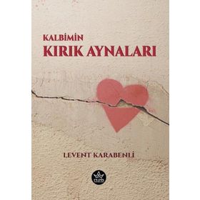 Kalbimin Kırık Aynaları - Levent Karabenli
