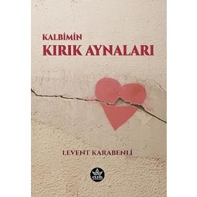 Kalbimin Kırık Aynaları - Levent Karabenli