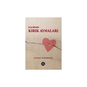 Kalbimin Kırık Aynaları - Levent Karabenli