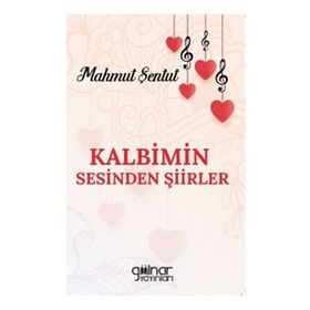 Kalbimin Sesinden Şiirler - Mahmut Şentut