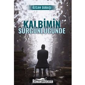 Kalbimin Sürgünlüğünde - Özcan Subaşı