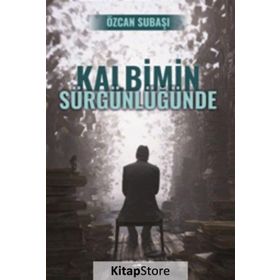 Kalbimin Sürgünlüğünde - Özcan Subaşı