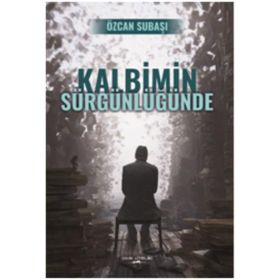 Kalbimin Sürgünlüğünde - Özcan Subaşı