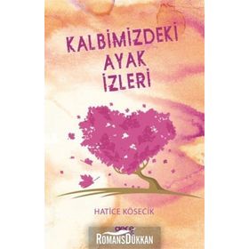 Kalbimizdeki Ayak İzleri - Hatice Kösecik