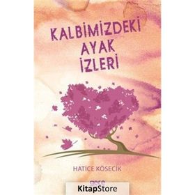Kalbimizdeki Ayak İzleri - Hatice Kösecik