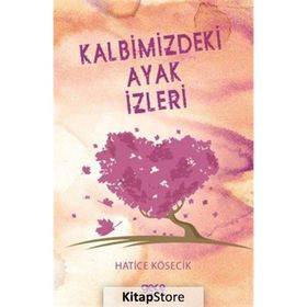 Kalbimizdeki Ayak İzleri - Hatice Kösecik