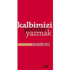 KALBIMIZI YENIDEN YAZMAK - SENAI DEMIRCI