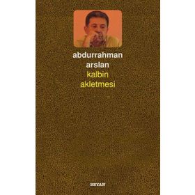 Kalbin Akletmesi - Abdurrahman Arslan
