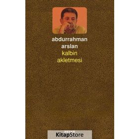 Kalbin Akletmesi - Abdurrahman Arslan