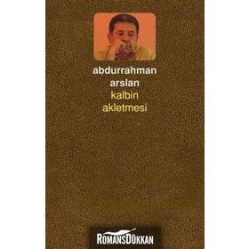 Kalbin Akletmesi - Abdurrahman Arslan