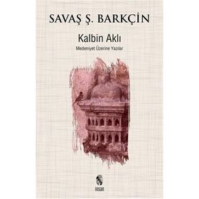 Kalbin Aklı - Savaş Şafak Barkçin