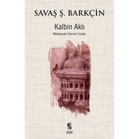 Kalbin Aklı - Savaş Şafak Barkçin