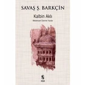 Kalbin Aklı - Savaş Şafak Barkçin