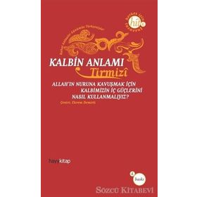 KALBIN ANLAMI ALLAH´IN NURUNA KAVUŞMAK İÇİN KALBIMIZIN İÇ GÜÇLERİNİ NASIL KULLANMALIYIZ? - HAKIM TIRMIZI