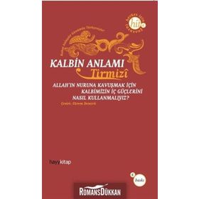 KALBIN ANLAMI ALLAH´IN NURUNA KAVUŞMAK İÇİN KALBIMIZIN İÇ GÜÇLERİNİ NASIL KULLANMALIYIZ? - HAKIM TIRMIZI