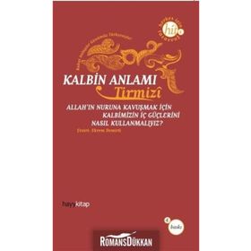 KALBIN ANLAMI ALLAH´IN NURUNA KAVUŞMAK İÇİN KALBIMIZIN İÇ GÜÇLERİNİ NASIL KULLANMALIYIZ? - HAKIM TIRMIZI