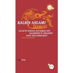 KALBIN ANLAMI ALLAH´IN NURUNA KAVUŞMAK İÇİN KALBIMIZIN İÇ GÜÇLERİNİ NASIL KULLANMALIYIZ? - HAKIM TIRMIZI