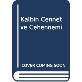 Kalbin Cennet Ve Cehennemi - Mehmet Gündoğan
