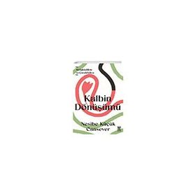 Kalbin Dönüşümü - Nesibe Küçük Cansever