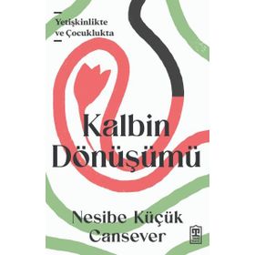 Kalbin Dönüşümü - Nesibe Küçük Cansever