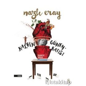 Kalbin Güney Batısı - Nazlı Eray