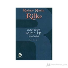 KALBIN İŞİ RAINER MARIA RILKE YAŞAMÖYKÜSÜ - STEFAN SCHANK