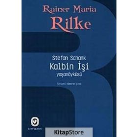KALBIN İŞİ RAINER MARIA RILKE YAŞAMÖYKÜSÜ - STEFAN SCHANK