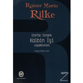 KALBIN İŞİ RAINER MARIA RILKE YAŞAMÖYKÜSÜ - STEFAN SCHANK