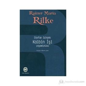 KALBIN İŞİ RAINER MARIA RILKE YAŞAMÖYKÜSÜ - STEFAN SCHANK