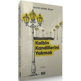 Kalbin Kandillerini Yakmak - Saltuk Buğra Bıçak