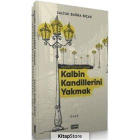 Kalbin Kandillerini Yakmak - Saltuk Buğra Bıçak