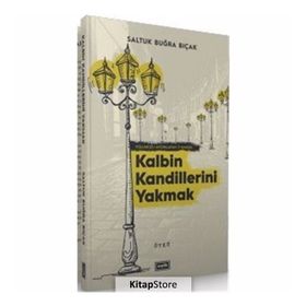 Kalbin Kandillerini Yakmak - Saltuk Buğra Bıçak