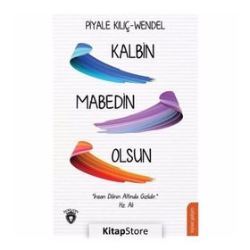 Kalbin Mabedin Olsun - Piyale Kılıç Wendel