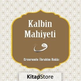Kalbin Mahiyeti - Erzurumlu İbrahim Hakkı