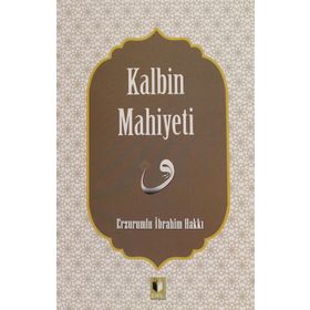 Kalbin Mahiyeti - Erzurumlu İbrahim Hakkı