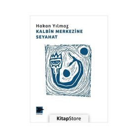 Kalbin Merkezine Seyahat - Hakan Yılmaz