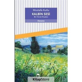 Kalbin Sesi - Bir Hicret Risalesi - Mustafa Kutlu