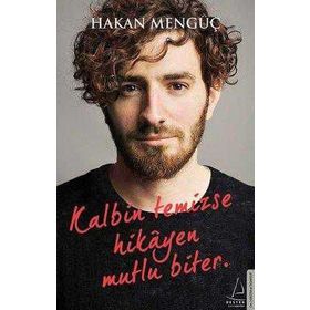 Kalbin Temizse Hikayen Mutlu Biter - Hakan Mengüç